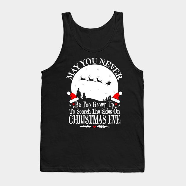 May You Never Be Too Grown Up Search The Skies Christmas Eve Tank Top by KRMOSH